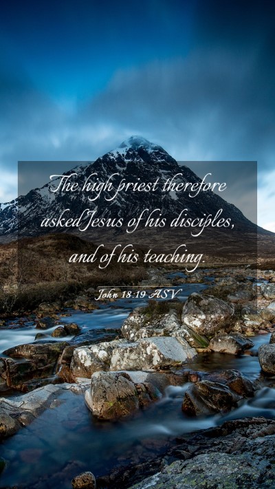 Picture 03 - John 18:19 ASV Mobile Phone Wallpaper - The high priest therefore asked Jesus of his - Mobile Bible Verse Wallpaper