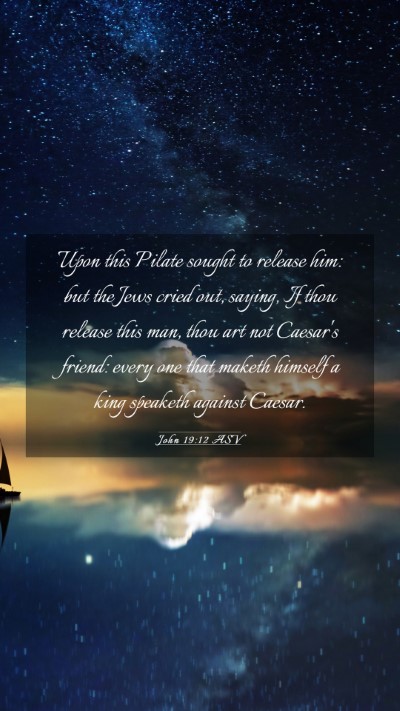 Picture 03 - John 19:12 ASV Mobile Phone Wallpaper - Upon this Pilate sought to release him: but the - Mobile Bible Verse Wallpaper