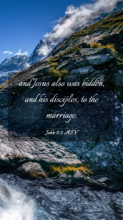 Picture 03 - John 2:2 ASV Mobile Phone Wallpaper - and Jesus also was bidden, and his disciples, to - Mobile Bible Verse Wallpaper