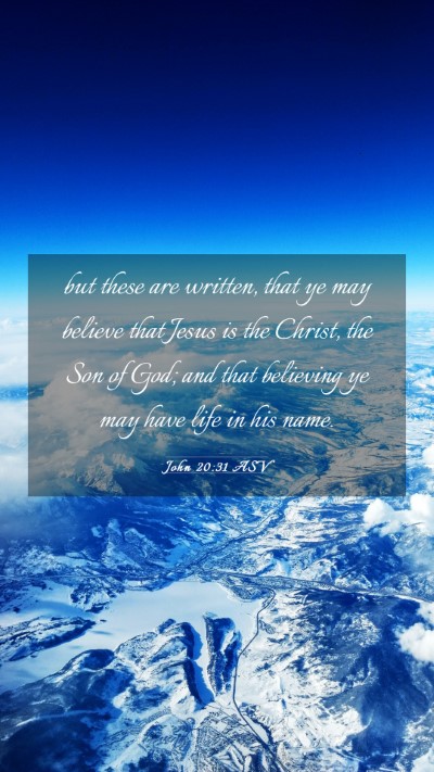 Picture 03 - John 20:31 ASV Mobile Phone Wallpaper - but these are written, that ye may believe that - Mobile Bible Verse Wallpaper