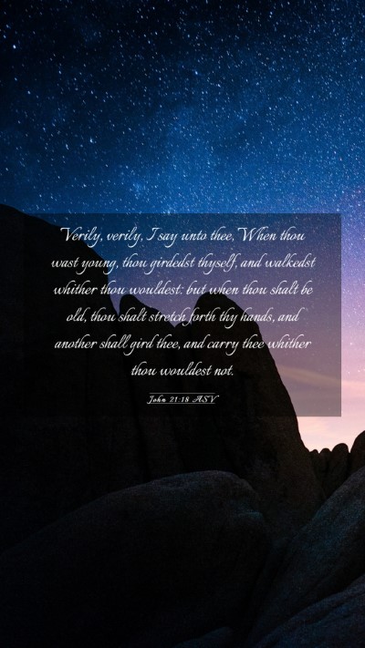 Picture 03 - John 21:18 ASV Mobile Phone Wallpaper - Verily, verily, I say unto thee, When thou wast - Mobile Bible Verse Wallpaper