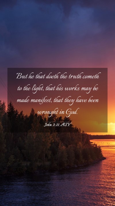 Picture 03 - John 3:21 ASV Mobile Phone Wallpaper - But he that doeth the truth cometh to the light, - Mobile Bible Verse Wallpaper