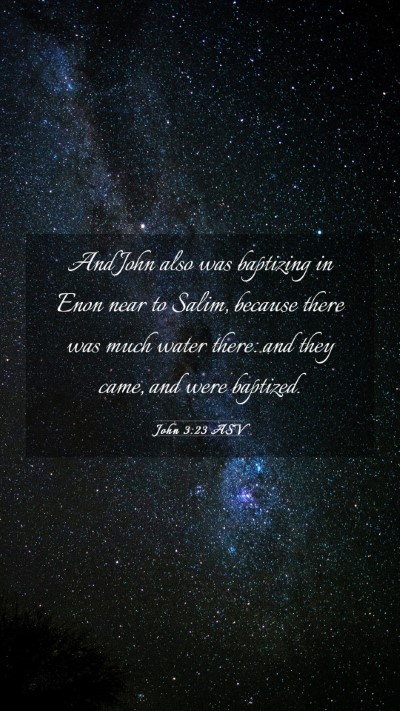 Picture 03 - John 3:23 ASV Mobile Phone Wallpaper - And John also was baptizing in Enon near to - Mobile Bible Verse Wallpaper