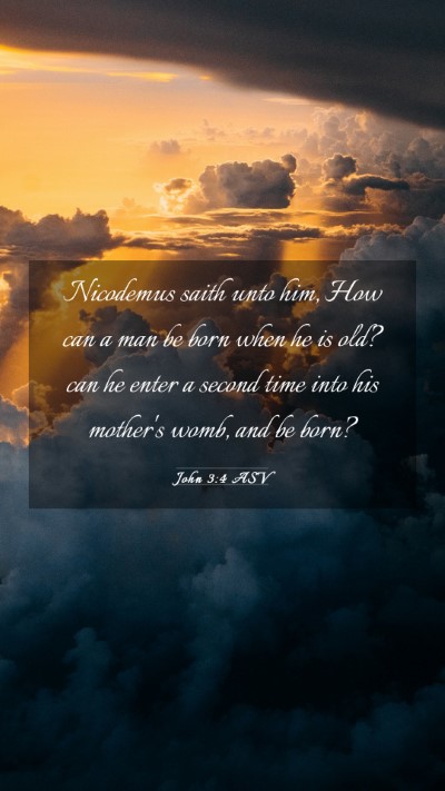Picture 03 - John 3:4 ASV Mobile Phone Wallpaper - Nicodemus saith unto him, How can a man be born - Mobile Bible Verse Wallpaper