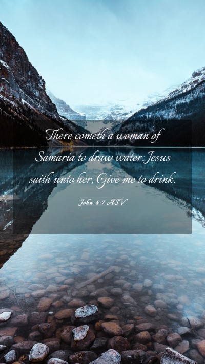 Picture 03 - John 4:7 ASV Mobile Phone Wallpaper - There cometh a woman of Samaria to draw water: - Mobile Bible Verse Wallpaper