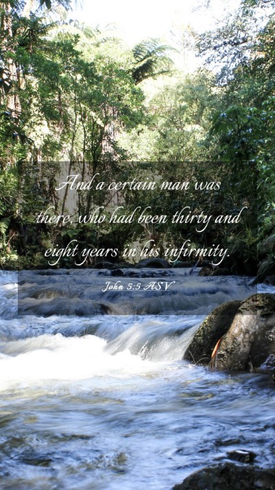 Picture 03 - John 5:5 ASV Mobile Phone Wallpaper - And a certain man was there, who had been thirty - Mobile Bible Verse Wallpaper