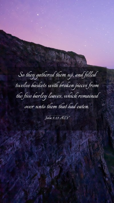 Picture 03 - John 6:13 ASV Mobile Phone Wallpaper - So they gathered them up, and filled twelve - Mobile Bible Verse Wallpaper