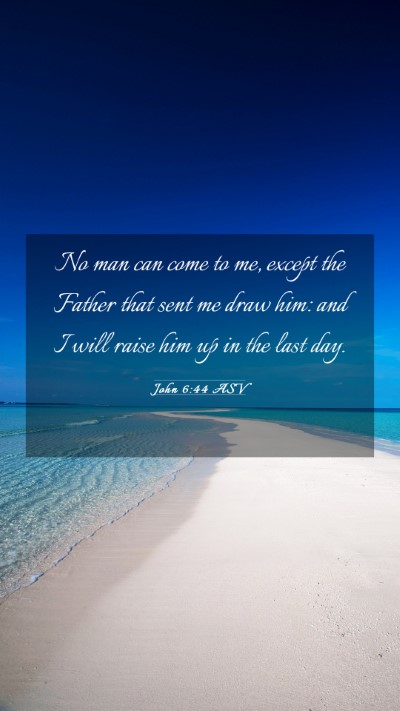 Picture 03 - John 6:44 ASV Mobile Phone Wallpaper - No man can come to me, except the Father that - Mobile Bible Verse Wallpaper