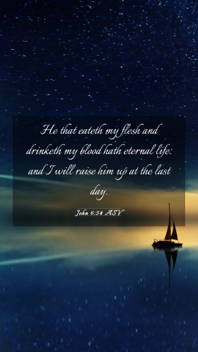 Picture 03 - John 6:54 ASV Mobile Phone Wallpaper - He that eateth my flesh and drinketh my blood - Mobile Bible Verse Wallpaper