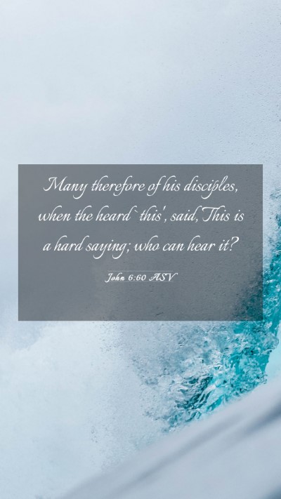 Picture 03 - John 6:60 ASV Mobile Phone Wallpaper - Many therefore of his disciples, when the heard - Mobile Bible Verse Wallpaper