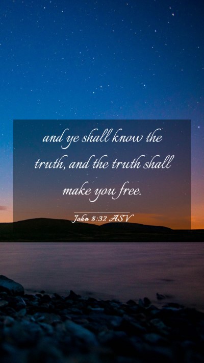 Picture 03 - John 8:32 ASV Mobile Phone Wallpaper - and ye shall know the truth, and the truth shall - Mobile Bible Verse Wallpaper