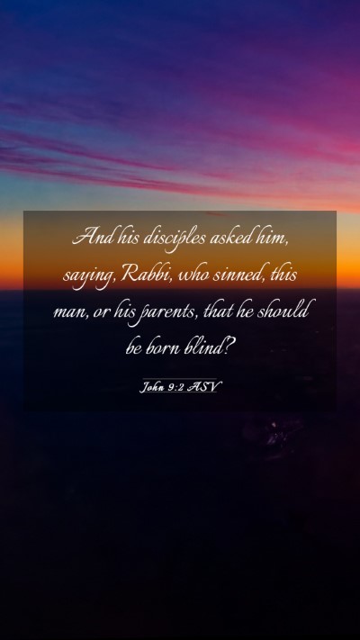 Picture 03 - John 9:2 ASV Mobile Phone Wallpaper - And his disciples asked him, saying, Rabbi, who - Mobile Bible Verse Wallpaper