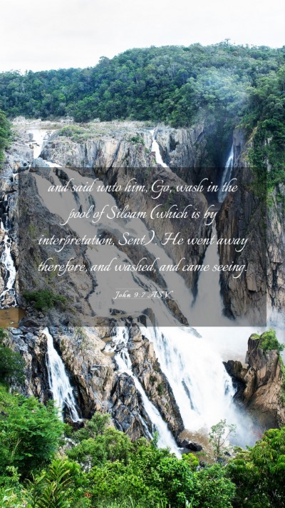 Picture 03 - John 9:7 ASV Mobile Phone Wallpaper - and said unto him, Go, wash in the pool of Siloam - Mobile Bible Verse Wallpaper