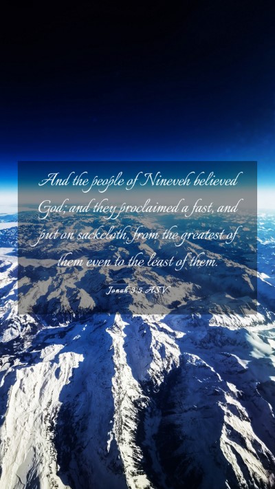 Picture 03 - Jonah 3:5 ASV Mobile Phone Wallpaper - And the people of Nineveh believed God; and they - Mobile Bible Verse Wallpaper