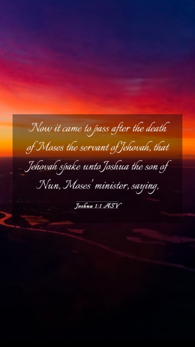 Picture 03 - Joshua 1:1 ASV Mobile Phone Wallpaper - Now it came to pass after the death of Moses the - Mobile Bible Verse Wallpaper