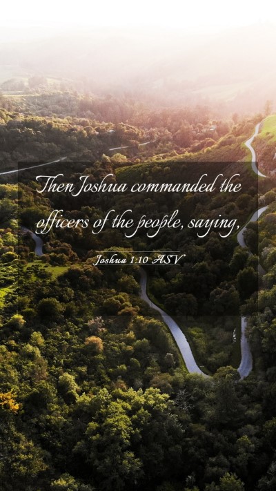 Picture 03 - Joshua 1:10 ASV Mobile Phone Wallpaper - Then Joshua commanded the officers of the people, - Mobile Bible Verse Wallpaper