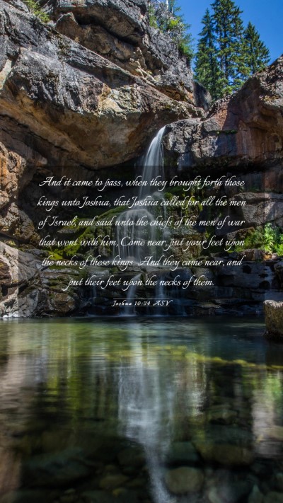 Picture 03 - Joshua 10:24 ASV Mobile Phone Wallpaper - And it came to pass, when they brought forth - Mobile Bible Verse Wallpaper
