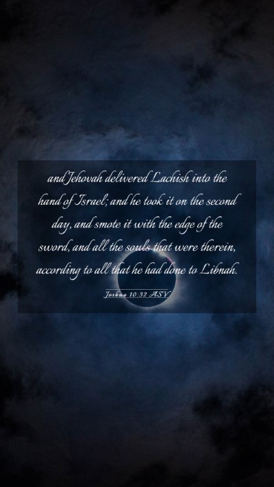 Picture 03 - Joshua 10:32 ASV Mobile Phone Wallpaper - and Jehovah delivered Lachish into the hand of - Mobile Bible Verse Wallpaper