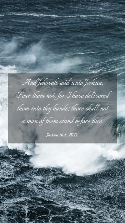 Picture 03 - Joshua 10:8 ASV Mobile Phone Wallpaper - And Jehovah said unto Joshua, Fear them not: for - Mobile Bible Verse Wallpaper