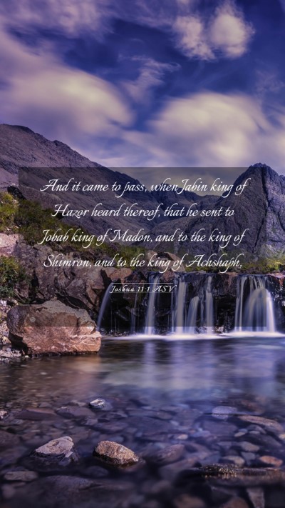 Picture 03 - Joshua 11:1 ASV Mobile Phone Wallpaper - And it came to pass, when Jabin king of Hazor - Mobile Bible Verse Wallpaper