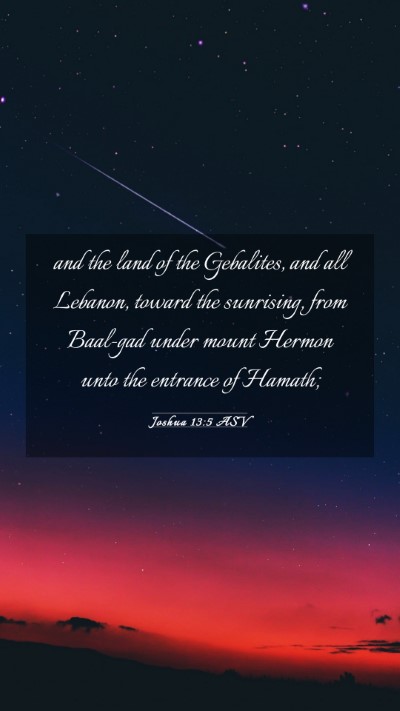 Picture 03 - Joshua 13:5 ASV Mobile Phone Wallpaper - and the land of the Gebalites, and all Lebanon, - Mobile Bible Verse Wallpaper