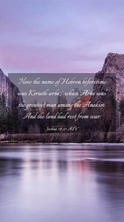Picture 03 - Joshua 14:15 ASV Mobile Phone Wallpaper - Now the name of Hebron beforetime was - Mobile Bible Verse Wallpaper