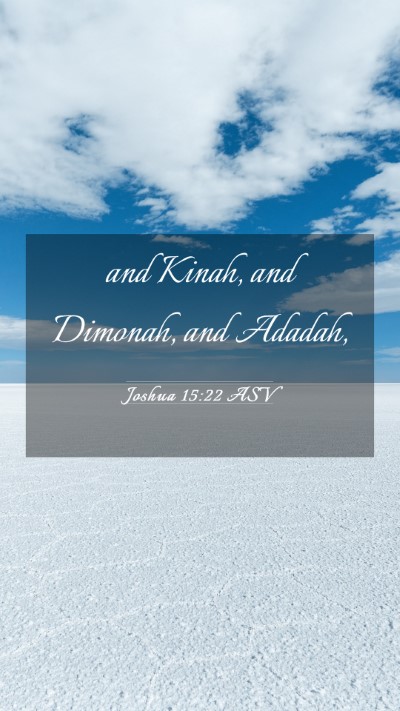 Picture 03 - Joshua 15:22 ASV Mobile Phone Wallpaper - and Kinah, and Dimonah, and - Mobile Bible Verse Wallpaper