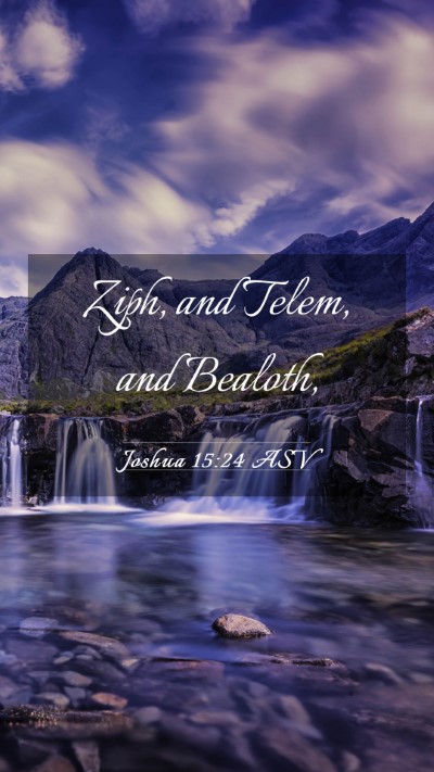 Picture 03 - Joshua 15:24 ASV Mobile Phone Wallpaper - Ziph, and Telem, and - Mobile Bible Verse Wallpaper