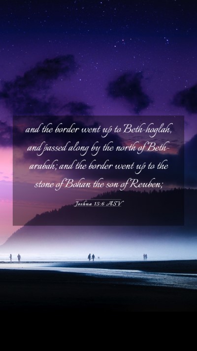 Picture 03 - Joshua 15:6 ASV Mobile Phone Wallpaper - and the border went up to Beth-hoglah, and passed - Mobile Bible Verse Wallpaper