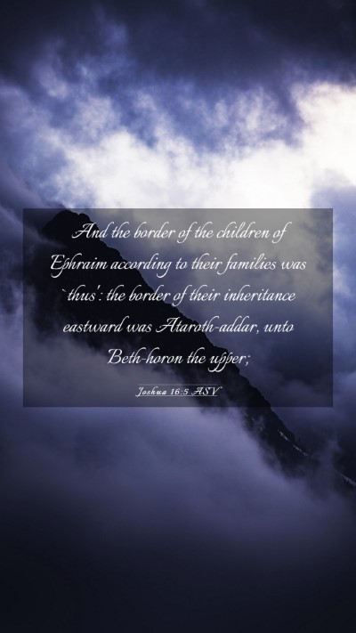 Picture 03 - Joshua 16:5 ASV Mobile Phone Wallpaper - And the border of the children of Ephraim - Mobile Bible Verse Wallpaper