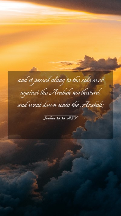 Picture 03 - Joshua 18:18 ASV Mobile Phone Wallpaper - and it passed along to the side over against the - Mobile Bible Verse Wallpaper
