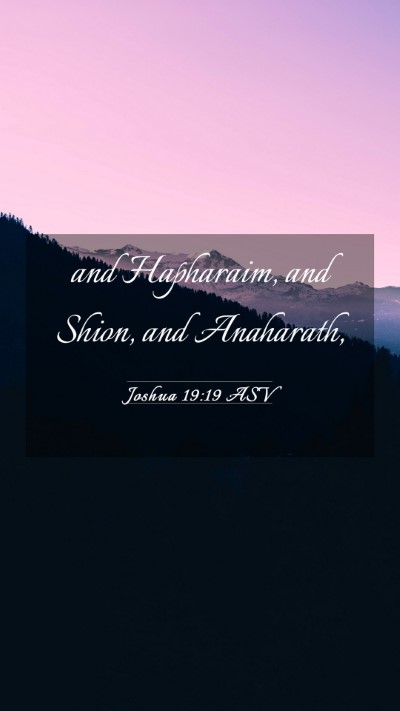 Picture 03 - Joshua 19:19 ASV Mobile Phone Wallpaper - and Hapharaim, and Shion, and - Mobile Bible Verse Wallpaper