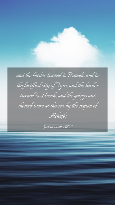 Picture 03 - Joshua 19:29 ASV Mobile Phone Wallpaper - and the border turned to Ramah, and to the - Mobile Bible Verse Wallpaper
