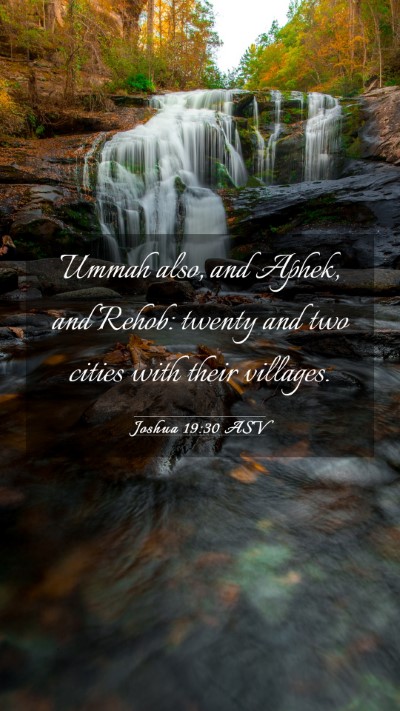 Picture 03 - Joshua 19:30 ASV Mobile Phone Wallpaper - Ummah also, and Aphek, and Rehob: twenty and two - Mobile Bible Verse Wallpaper