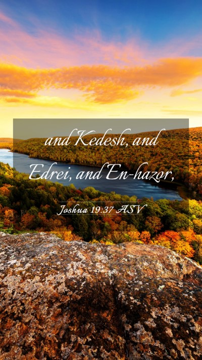 Picture 03 - Joshua 19:37 ASV Mobile Phone Wallpaper - and Kedesh, and Edrei, and - Mobile Bible Verse Wallpaper