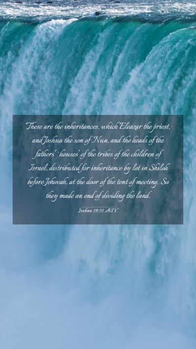 Picture 03 - Joshua 19:51 ASV Mobile Phone Wallpaper - These are the inheritances, which Eleazar the - Mobile Bible Verse Wallpaper