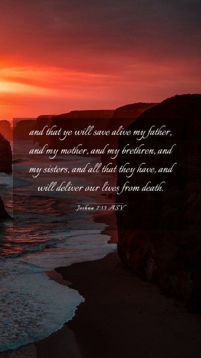Picture 03 - Joshua 2:13 ASV Mobile Phone Wallpaper - and that ye will save alive my father, and my - Mobile Bible Verse Wallpaper