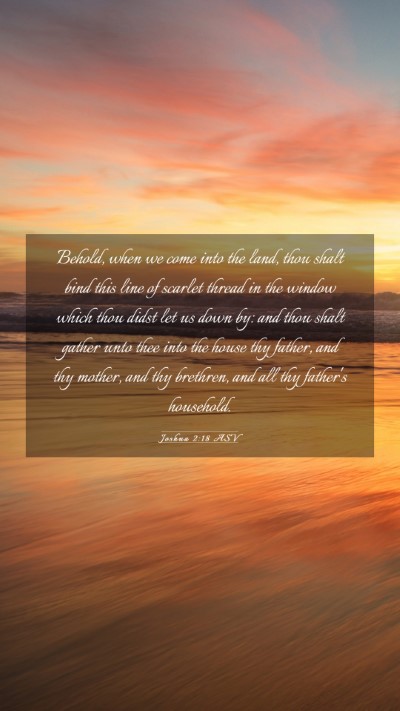Picture 03 - Joshua 2:18 ASV Mobile Phone Wallpaper - Behold, when we come into the land, thou shalt - Mobile Bible Verse Wallpaper
