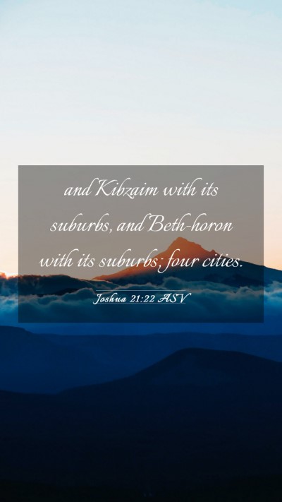 Picture 03 - Joshua 21:22 ASV Mobile Phone Wallpaper - and Kibzaim with its suburbs, and Beth-horon with - Mobile Bible Verse Wallpaper