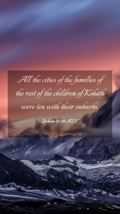 Picture 03 - Joshua 21:26 ASV Mobile Phone Wallpaper - All the cities of the families of the rest of the - Mobile Bible Verse Wallpaper