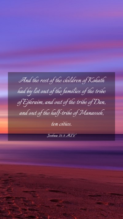 Picture 03 - Joshua 21:5 ASV Mobile Phone Wallpaper - And the rest of the children of Kohath had by lot - Mobile Bible Verse Wallpaper