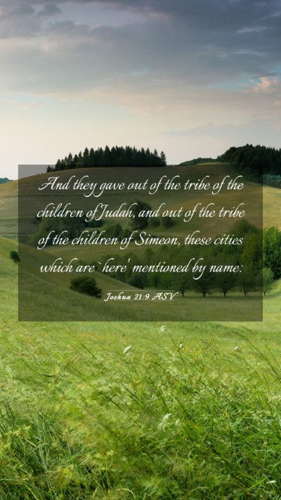 Picture 03 - Joshua 21:9 ASV Mobile Phone Wallpaper - And they gave out of the tribe of the children of - Mobile Bible Verse Wallpaper
