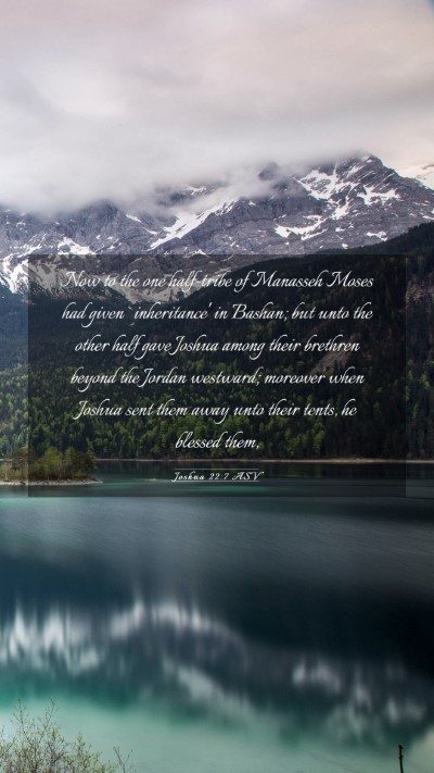 Picture 03 - Joshua 22:7 ASV Mobile Phone Wallpaper - Now to the one half-tribe of Manasseh Moses had - Mobile Bible Verse Wallpaper