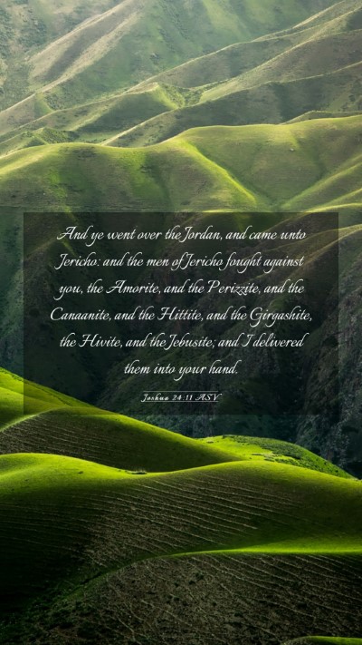 Picture 03 - Joshua 24:11 ASV Mobile Phone Wallpaper - And ye went over the Jordan, and came unto - Mobile Bible Verse Wallpaper