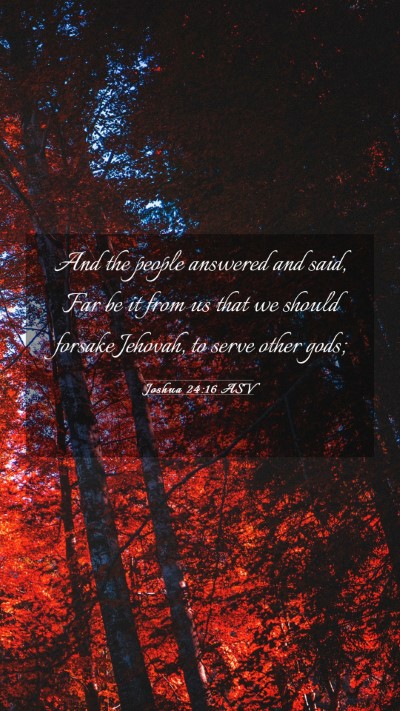 Picture 03 - Joshua 24:16 ASV Mobile Phone Wallpaper - And the people answered and said, Far be it from - Mobile Bible Verse Wallpaper