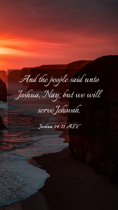 Picture 03 - Joshua 24:21 ASV Mobile Phone Wallpaper - And the people said unto Joshua, Nay; but we will - Mobile Bible Verse Wallpaper