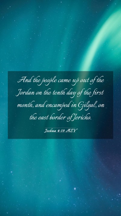 Picture 03 - Joshua 4:19 ASV Mobile Phone Wallpaper - And the people came up out of the Jordan on the - Mobile Bible Verse Wallpaper