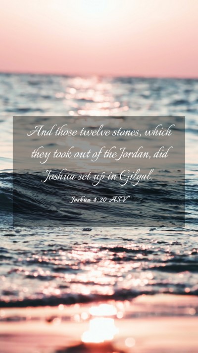 Picture 03 - Joshua 4:20 ASV Mobile Phone Wallpaper - And those twelve stones, which they took out of - Mobile Bible Verse Wallpaper