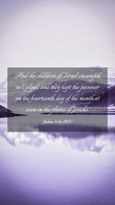 Picture 03 - Joshua 5:10 ASV Mobile Phone Wallpaper - And the children of Israel encamped in Gilgal; - Mobile Bible Verse Wallpaper