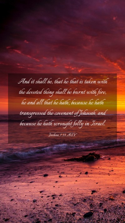 Picture 03 - Joshua 7:15 ASV Mobile Phone Wallpaper - And it shall be, that he that is taken with the - Mobile Bible Verse Wallpaper